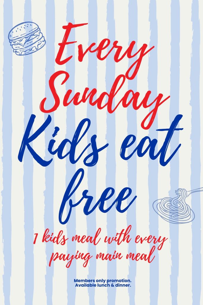 Sunday - Kid eat free - members promotion